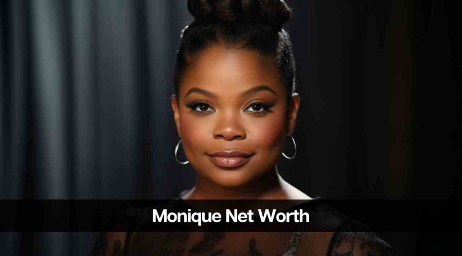 Monique Net Worth: Know All About Her Income Resources