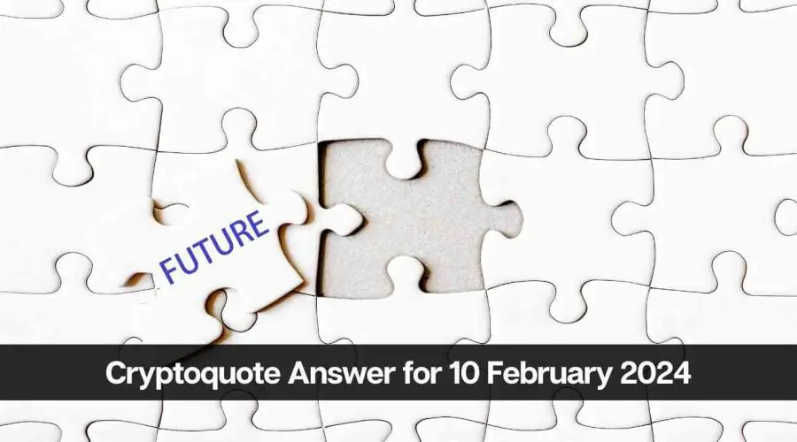 The Cryptoquote Answer for Today 10 February 2024