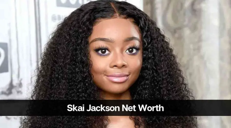 Skai Jackson Net Worth 2024: Age, Career and Income