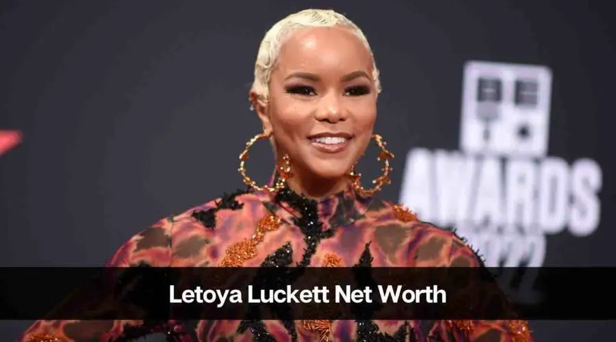 Letoya Luckett Net Worth 2024: Age, Career, Income, And Bf