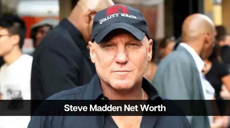 Steve Madden Net Worth Know All About His Resources eAstroHelp