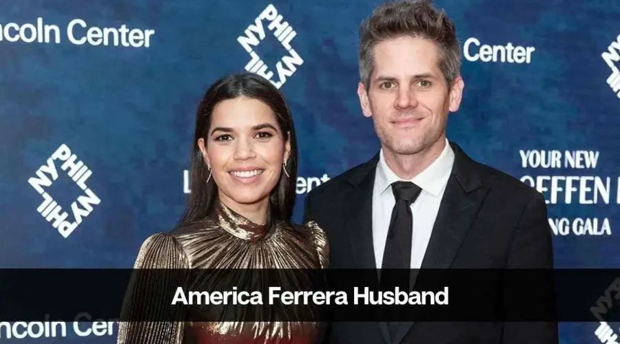 America Ferrera Husband: Is America Ferrera Married?