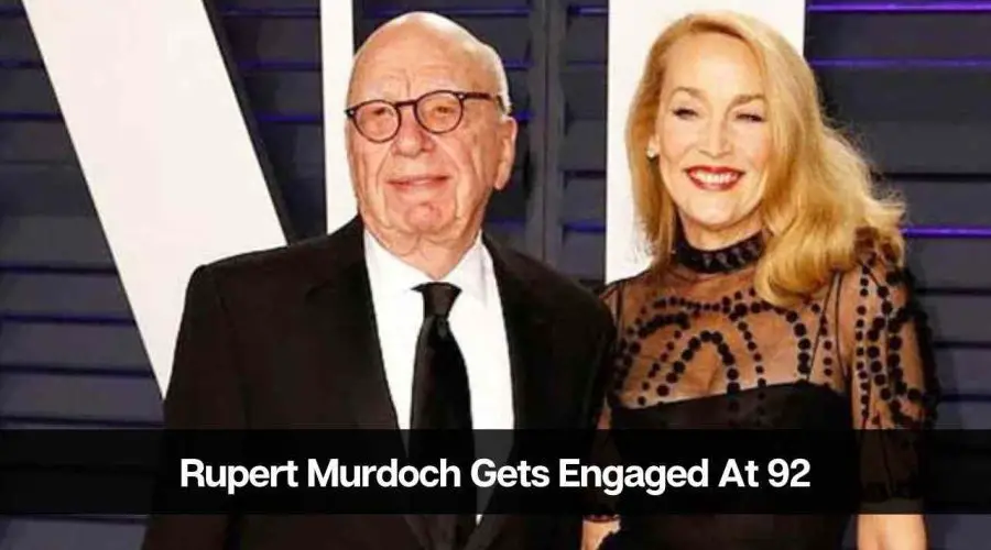 Rupert Murdoch Gets Engaged At 92, Who Is His Girlfriend Elena Zhukova?