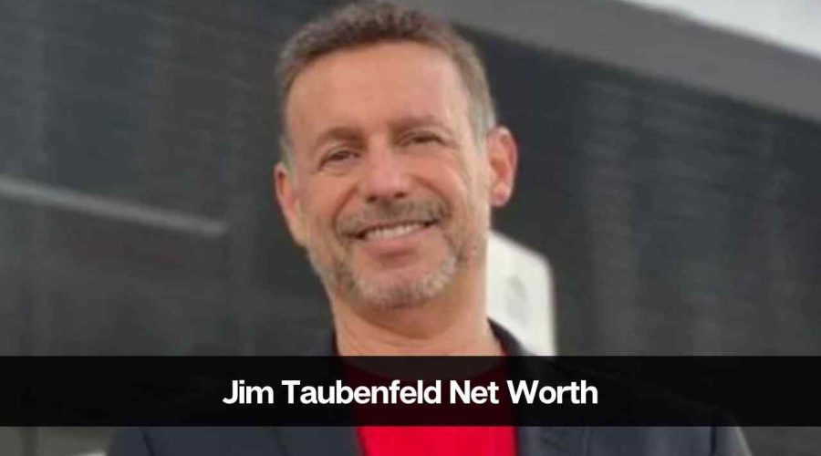 Jim Taubenfeld Net Worth 2024: Age, Career, Investment and More