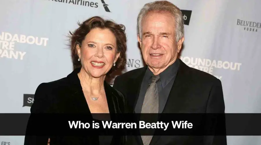 Who is Warren Beatty Wife: Is Warren Beatty Married?