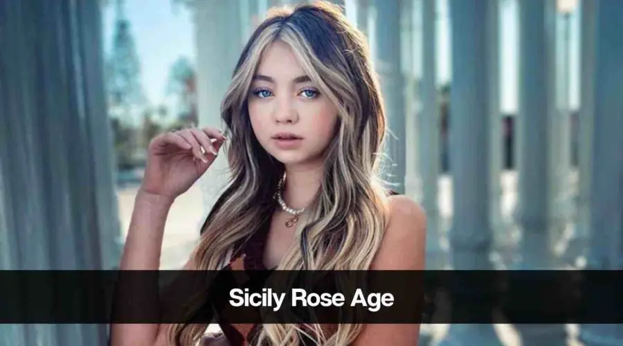 Sicily Rose Age: Know Her Height, Career, Boyfriend and More