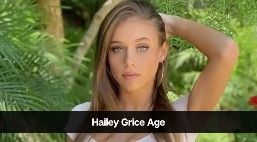 Hailey Grice Age: Know Her Height, Career, Boyfriend, and More