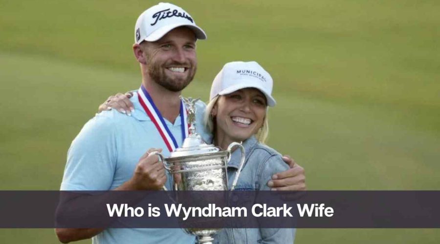 Who is Wyndham Clark’s Wife? Know His Career, Net Worth & Love Life