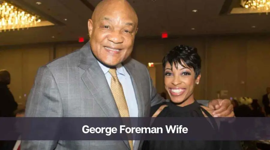 Who is George Foreman’s Wife: Know His Age, Career & Love Life