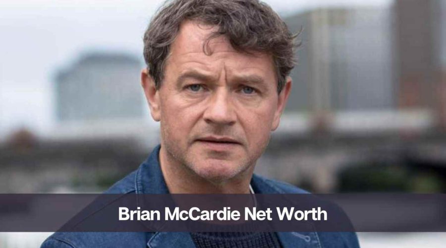 Brian McCardie’s Net Worth 2024: Age, Career, Death & More