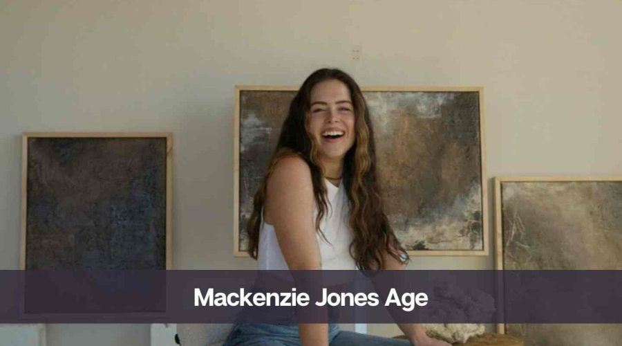 Mackenzie Jones Age: Know Her Height, Boyfriend, and Net Worth