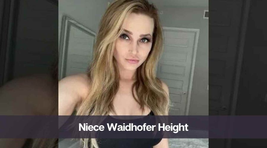 Niece Waidhofer Height: Know Her Age, Boyfriend, and Net Worth