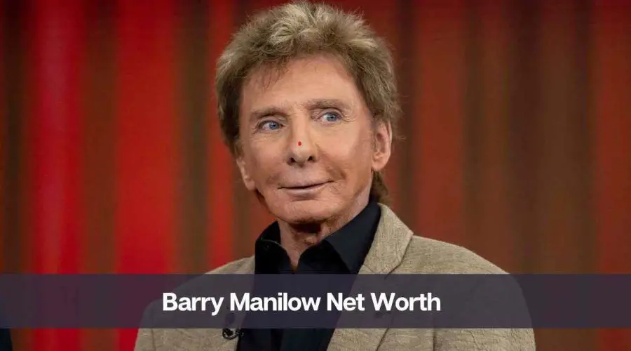 Barry Manilow’s Net Worth 2024: Know His Age, Wife, Height, & More