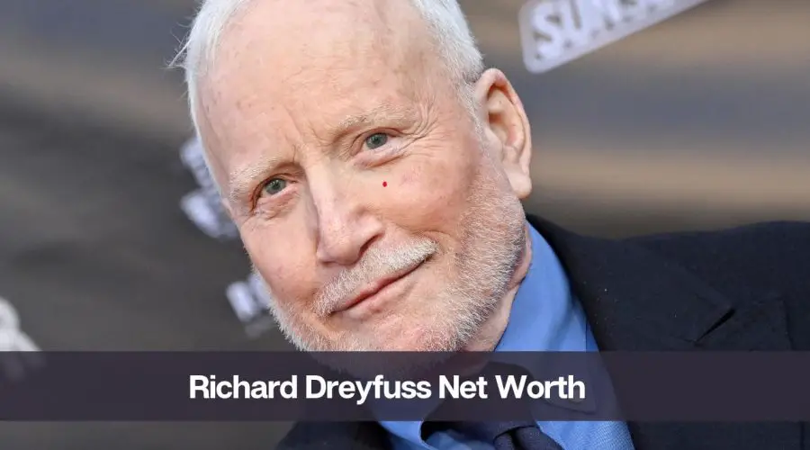 Richard Dreyfuss Net Worth 2024: Know His Age, Height, and Wife