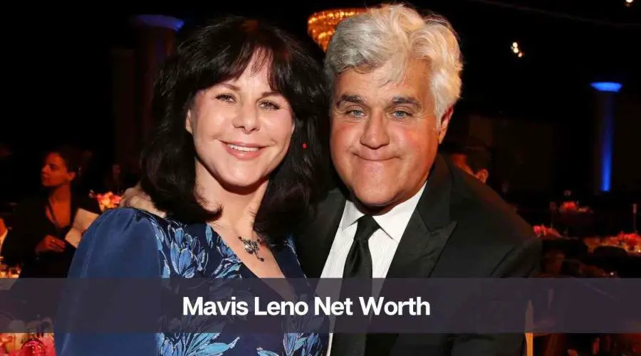 Mavis Leno Net Worth 2024: Know Her Age, Height, and Husband