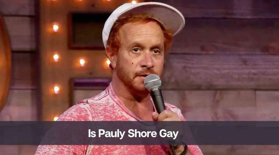 Is Pauly Shore Gay: Know His Age, Height, Net Worth, and Wife