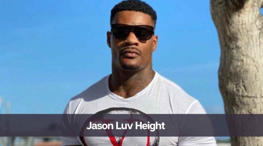 Jason Luv Height: Know His Age, Girlfriend, and Net Worth