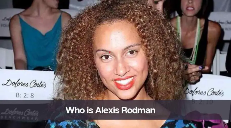 Who is Alexis Rodman: Know Her Age, Husband and Net Worth