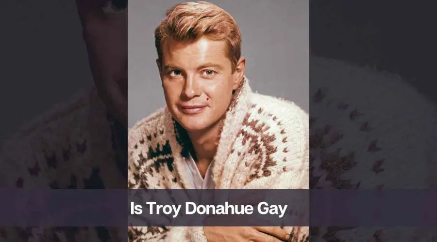 Is Troy Donahue Gay: Know His Age, Height, Wife, and Death