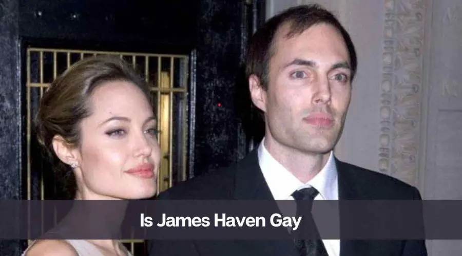 Is James Haven Gay: Know His Age, Height, Wife, and Net Worth