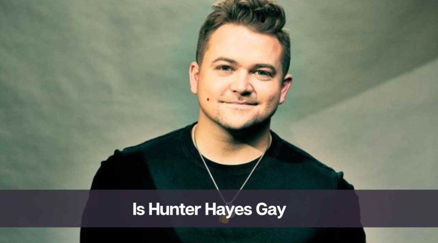 Is Hunter Hayes Gay: Know His Age, Height, and Girlfriend
