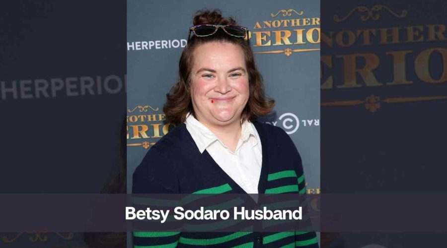 Who is Betsy Sodaro’s Husband: Know Her Age, Height, and Net Worth