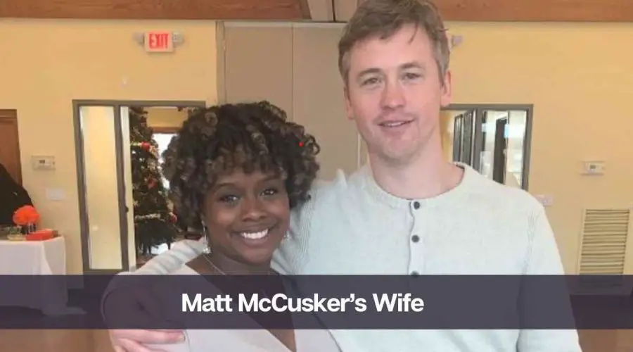 Who is Matt McCusker’s Wife: Know His Age, Height, and Net Worth