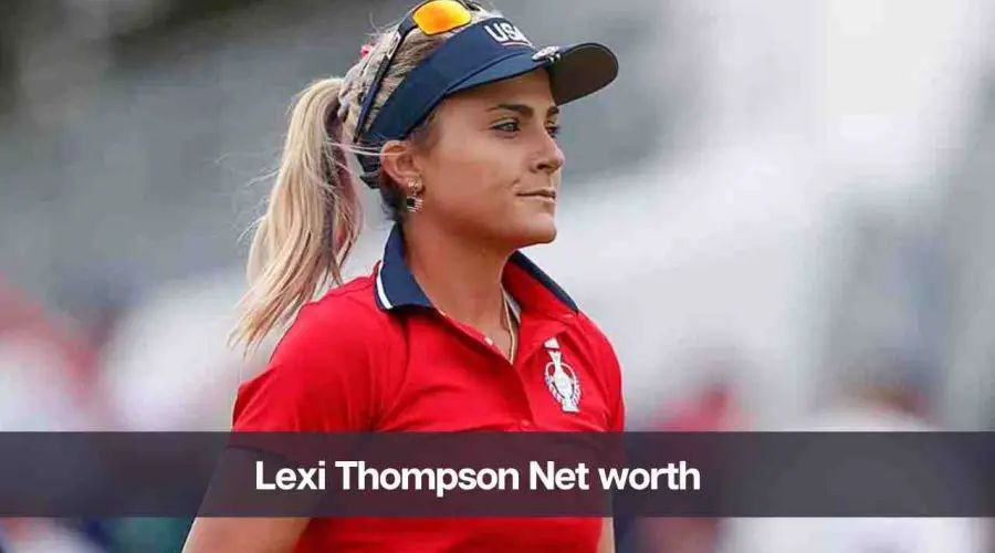 Lexi Thompson Net Worth 2024: Know Her Height, Age and Husband