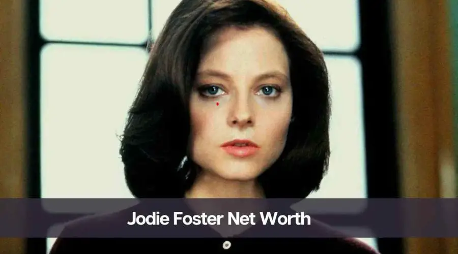 Jodie Foster’s Net Worth 2024: Know Her Age, Height, and Husband