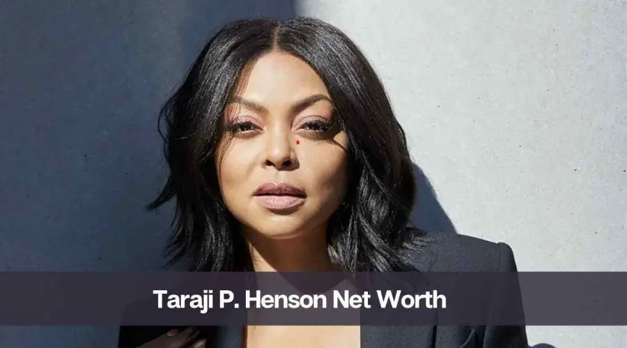 Taraji P. Henson’s Net Worth 2024: Know Her Age, Height, and Husband