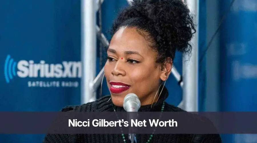 Nicci Gilbert’s Net Worth 2024: Know Her Age, Height, and Personal Life