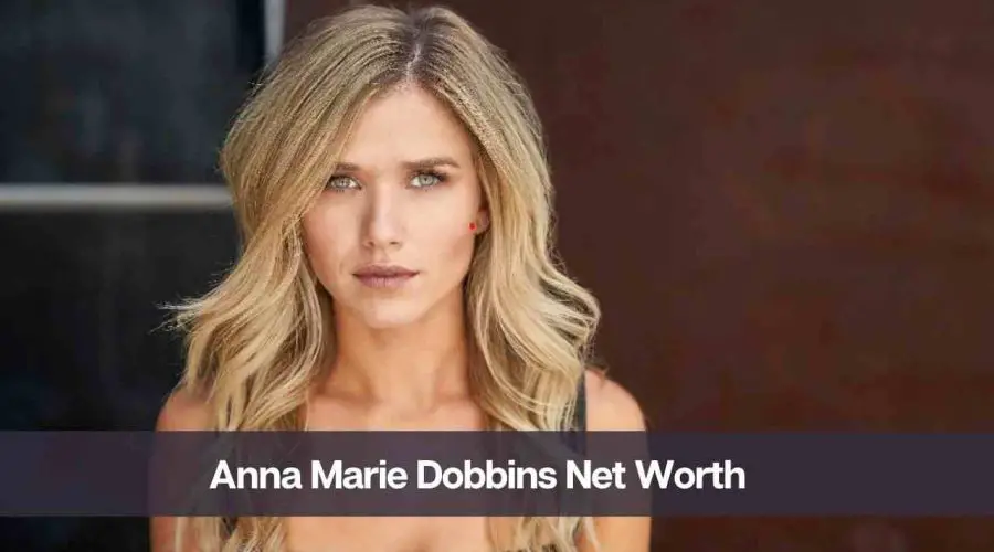 Anna Marie Dobbins Net Worth 2024: Know Her Age, Height, and Husband