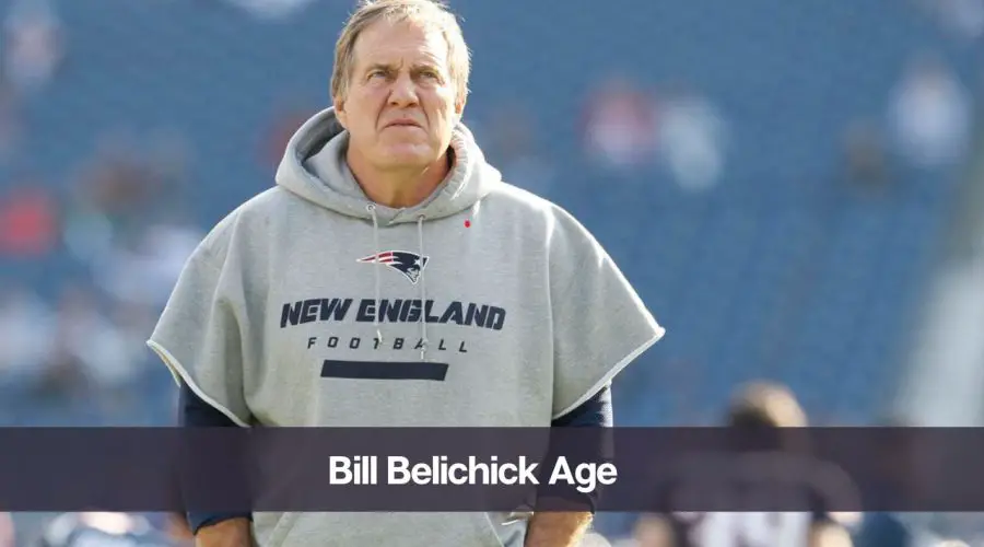 Bill Belichick Age: Know His Height, Net Worth, and Wife