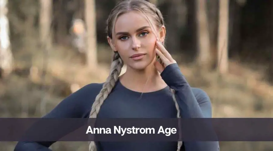 Anna Nystrom Age: Know Her Height, Net Worth, and Boyfriend