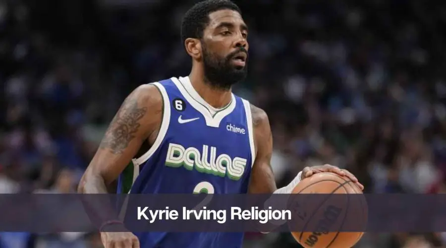 What is Kyrie Irving’s Religion: Know His Age, Height and Personal Life