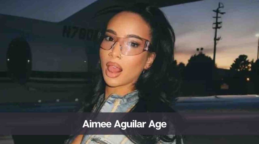 What is Aimee Aguilar’s Age: Know Her Height, Net Worth, and Boyfriend