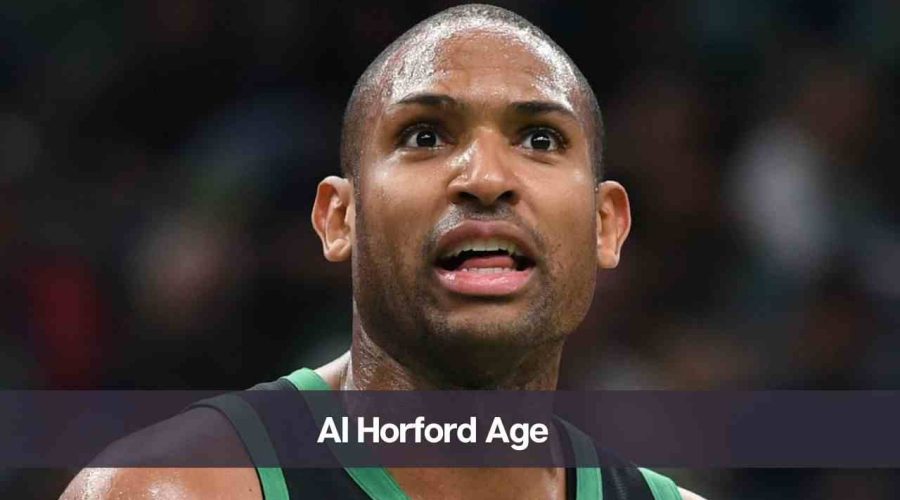 What is Al Horford’s Age: Know His Height, Net Worth, and Wife