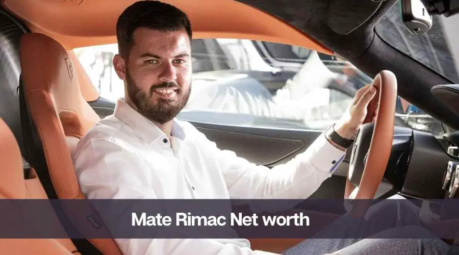 Mate Rimac Net Worth 2024: Know His Height, Age and Wife