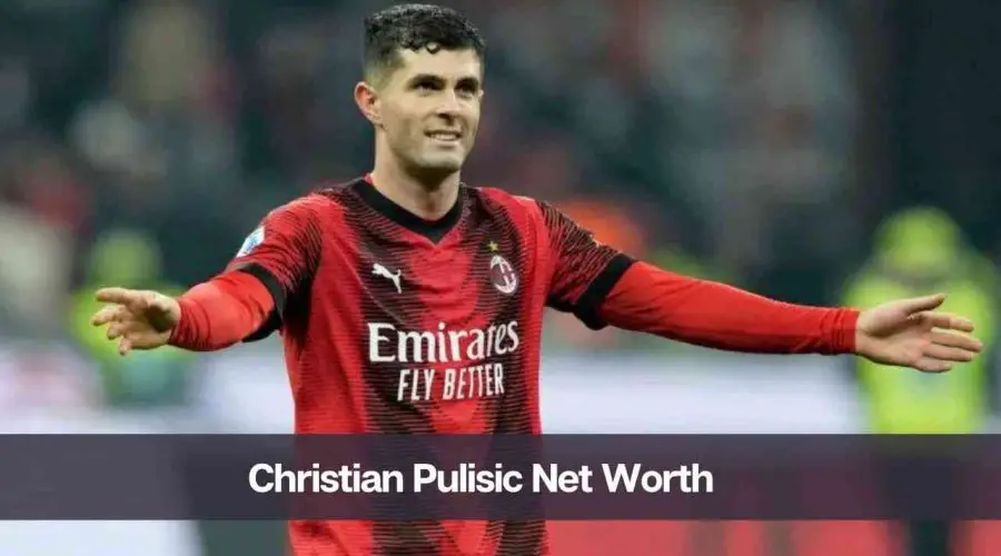 Christian Pulisic Net Worth 2024: Know His Age, Height, and Girlfriend