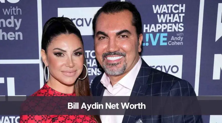 Bill Aydin Net Worth 2024: Know His Age, Height, and Wife