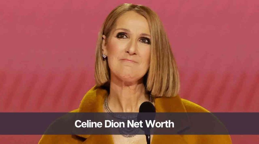 Celine Dion Net Worth 2024: Know Her Age, Height, and Personal Life