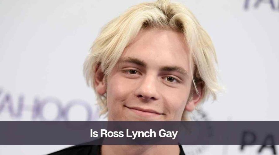 Is Ross Lynch Gay: Know His Sexuality and Dating History