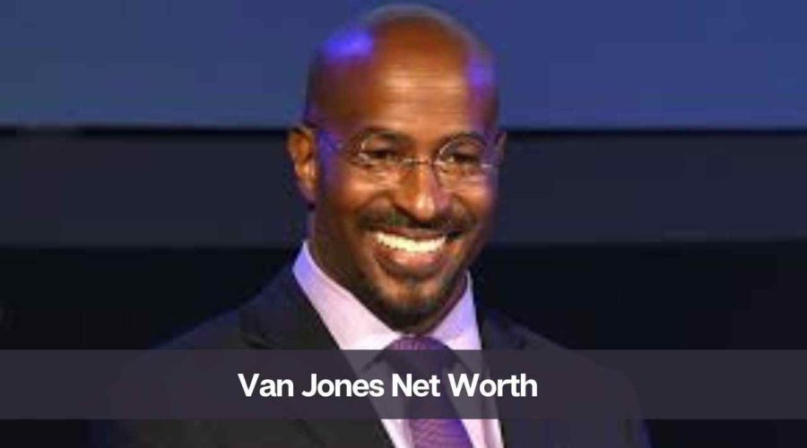 Van Jones Net Worth 2024: Know His Age, Height, and Wife
