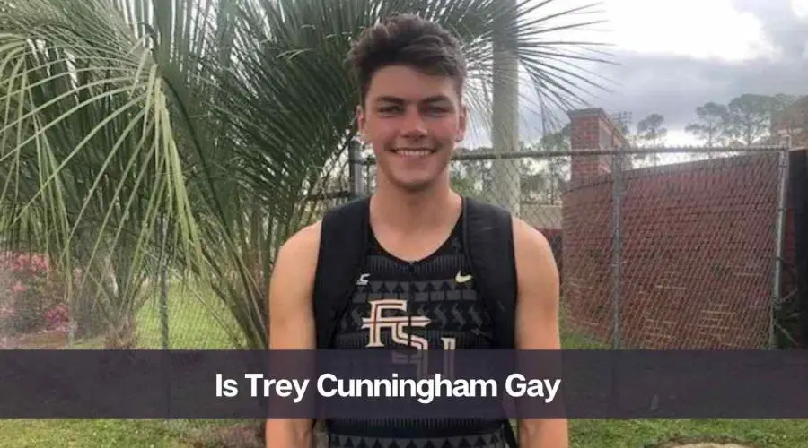 Is Trey Cunningham Gay: Who is Trey’s Girlfriend?