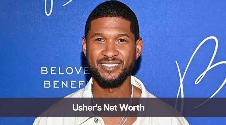 Usher Net Worth 2024: Know His Age, Height, and Wife