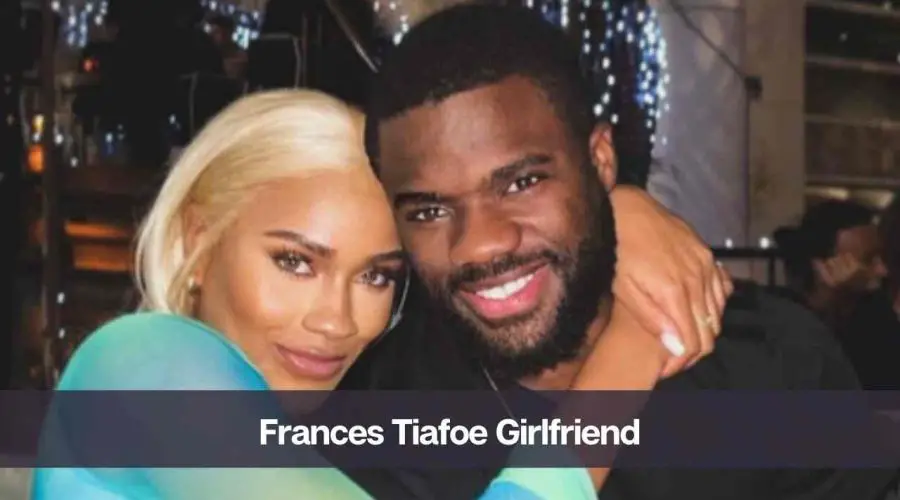 Who is Frances Tiafoe’s Girlfriend: Know All About Her