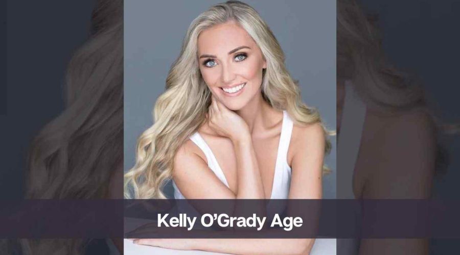 Kelly O’Grady Age: Know Her Height, Net Worth, and Personal Life