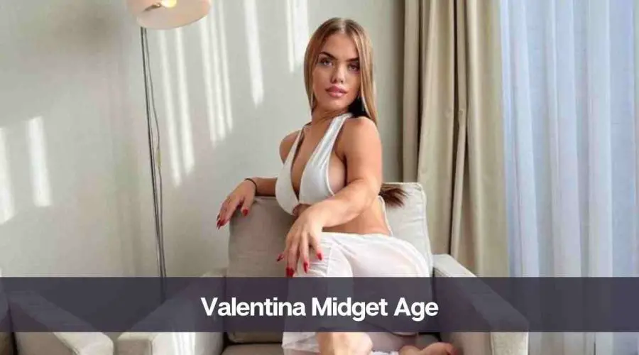 Valentina Midget Age: Know Her Height, Net Worth, and Personal Life