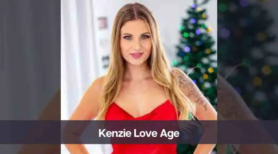 Kenzie Love Age: Know Her Height, Net Worth, and Personal Life