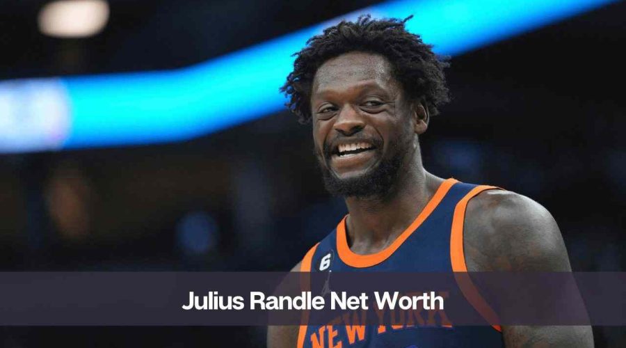 Julius Randle Net Worth 2024: Know His Age, Height and Personal Life